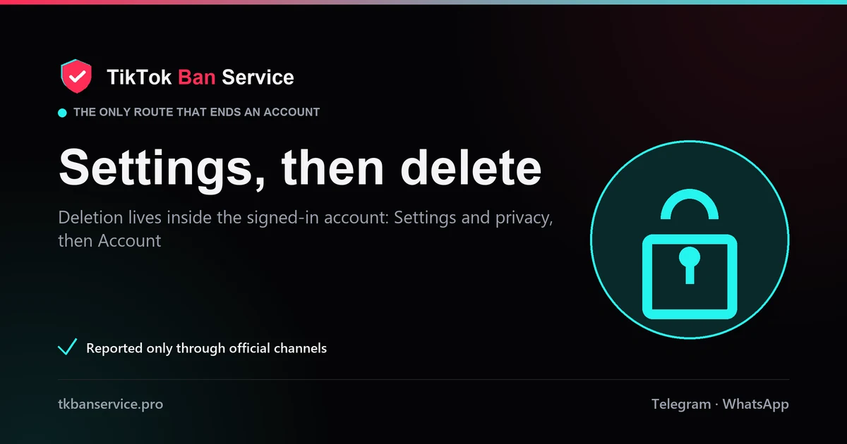 Delete a TikTok account from Settings and privacy, then Account: the only route that ends an account