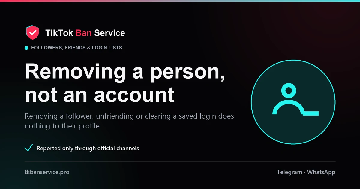 Removing someone from TikTok: unfollowing, blocking and clearing a saved login leave their profile untouched
